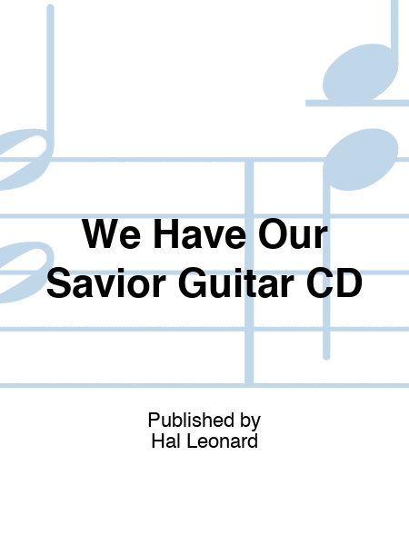 We Have Our Savior Guitar CD