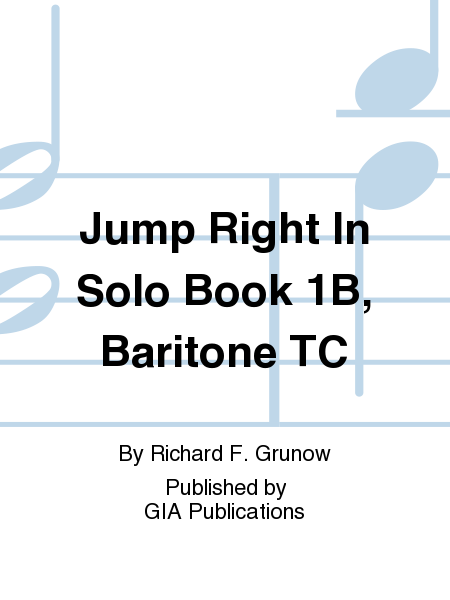 Jump Right In: Solo Book 1B - Baritone T.C.