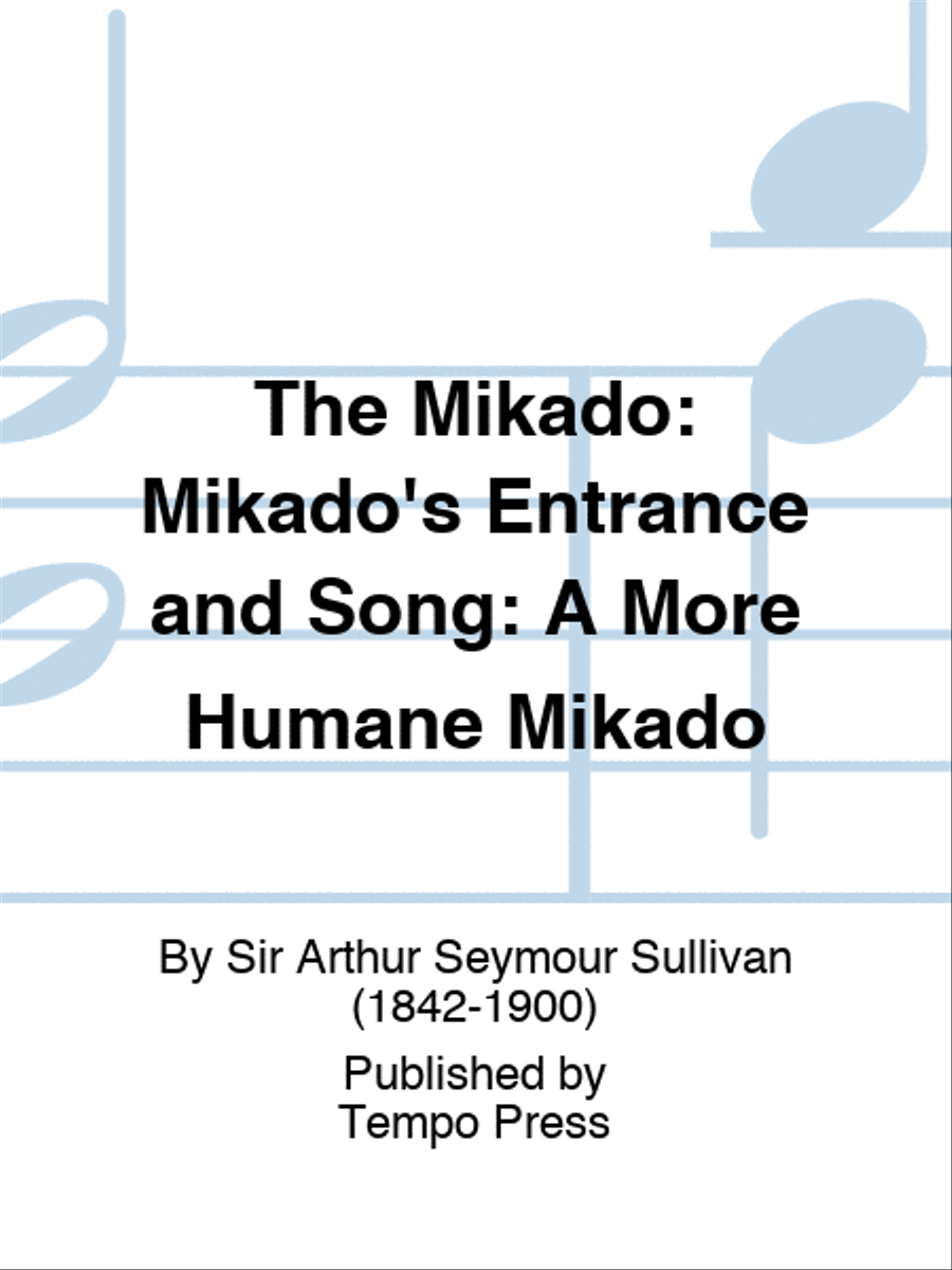 MIKADO, THE: Mikado's Entrance and Song: A More Humane Mikado Set of Parts scores gallery preview page 1