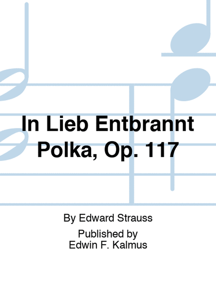 In Lieb Entbrannt Polka, Op. 117