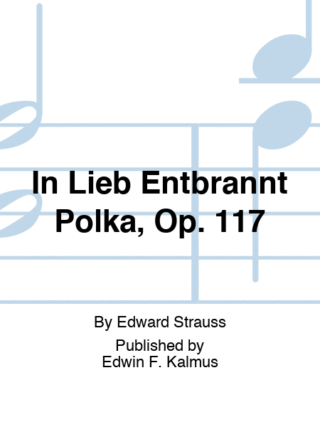 In Lieb Entbrannt Polka, Op. 117