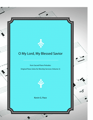 Book cover for O My Lord, My Blessed Savior - original piano solo prelude