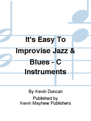 It's Easy To Improvise Jazz & Blues - C Instruments