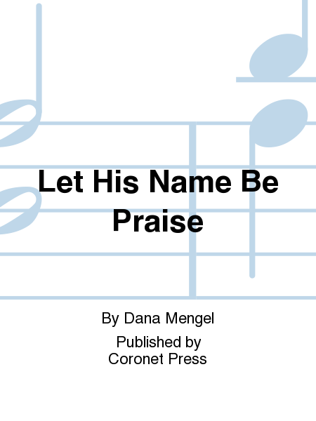 Let His Name Be Praise