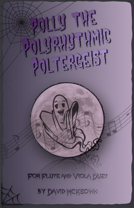 Polly the Polyrhythmic Poltergeist, Halloween Duet for Flute and Viola