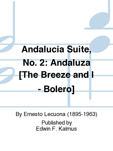 Andalucia Suite, No. 2: Andaluza [The Breeze and I - Bolero]