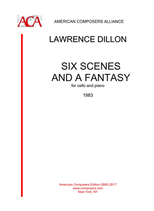 [Dillon] Six Scenes and a Fantasy