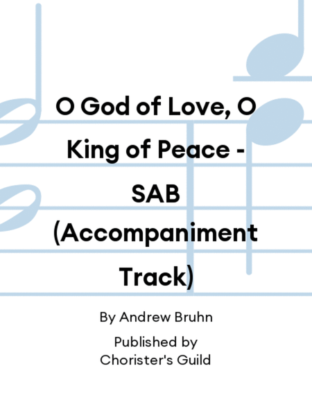 O God of Love, O King of Peace - SAB (Accompaniment Track)