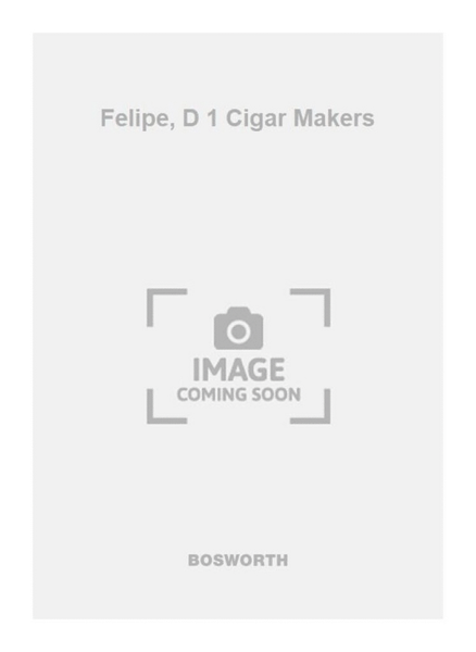 Felipe, D 1 Cigar Makers