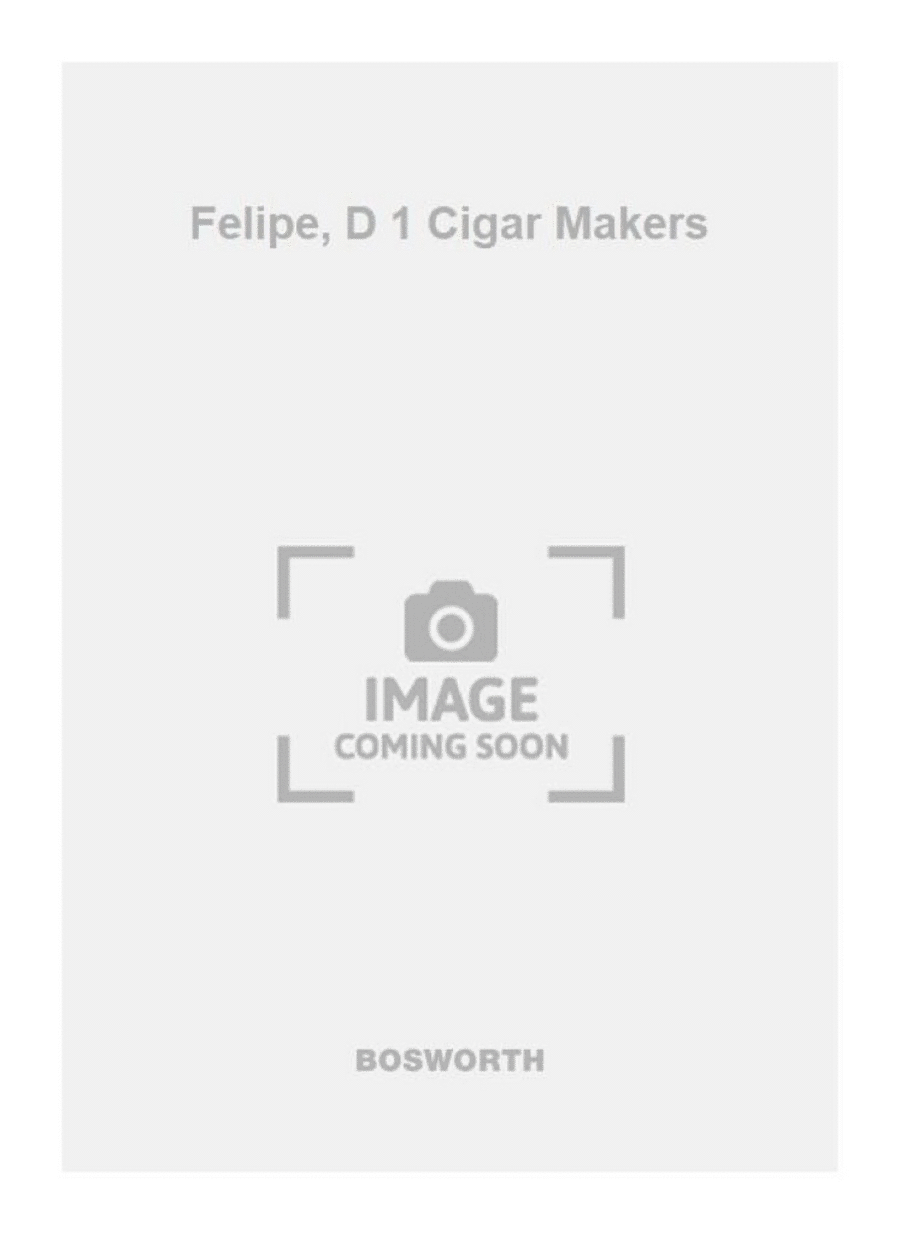 Felipe, D 1 Cigar Makers Felipe, D 1 Cigar Makers Orchestra scores gallery preview page 1
