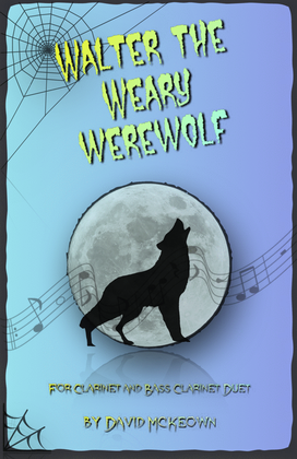 Walter the Weary Werewolf, Halloween Duet for Clarinet and Bass Clarinet