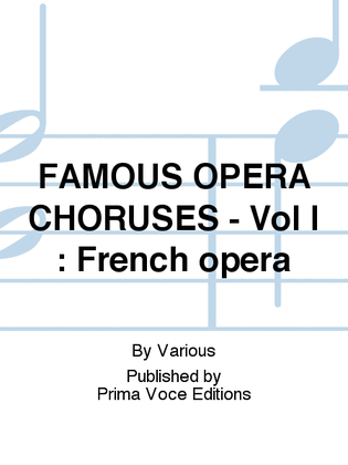 FAMOUS OPERA CHORUSES - Vol I : French opera