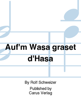 Auf'm Wasa graset d'Hasa