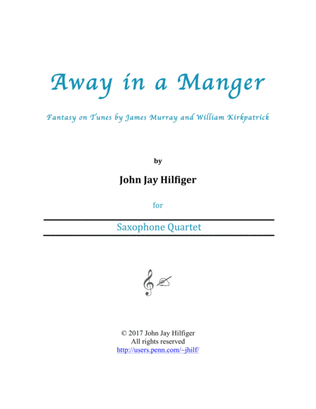 Away in A Manger: Fantasy on Tunes by James Murray and William Kirkpatrick (Saxophone Quartet)