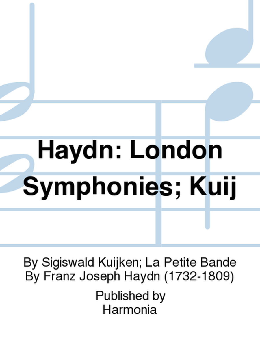 Haydn: London Symphonies; Kuij