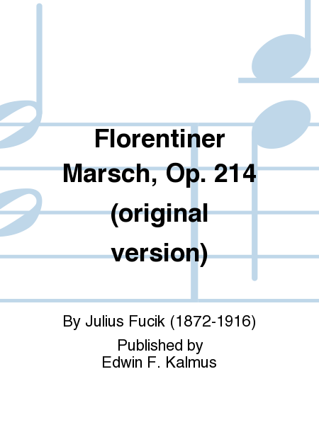 Florentiner Marsch, Op. 214 (original version)