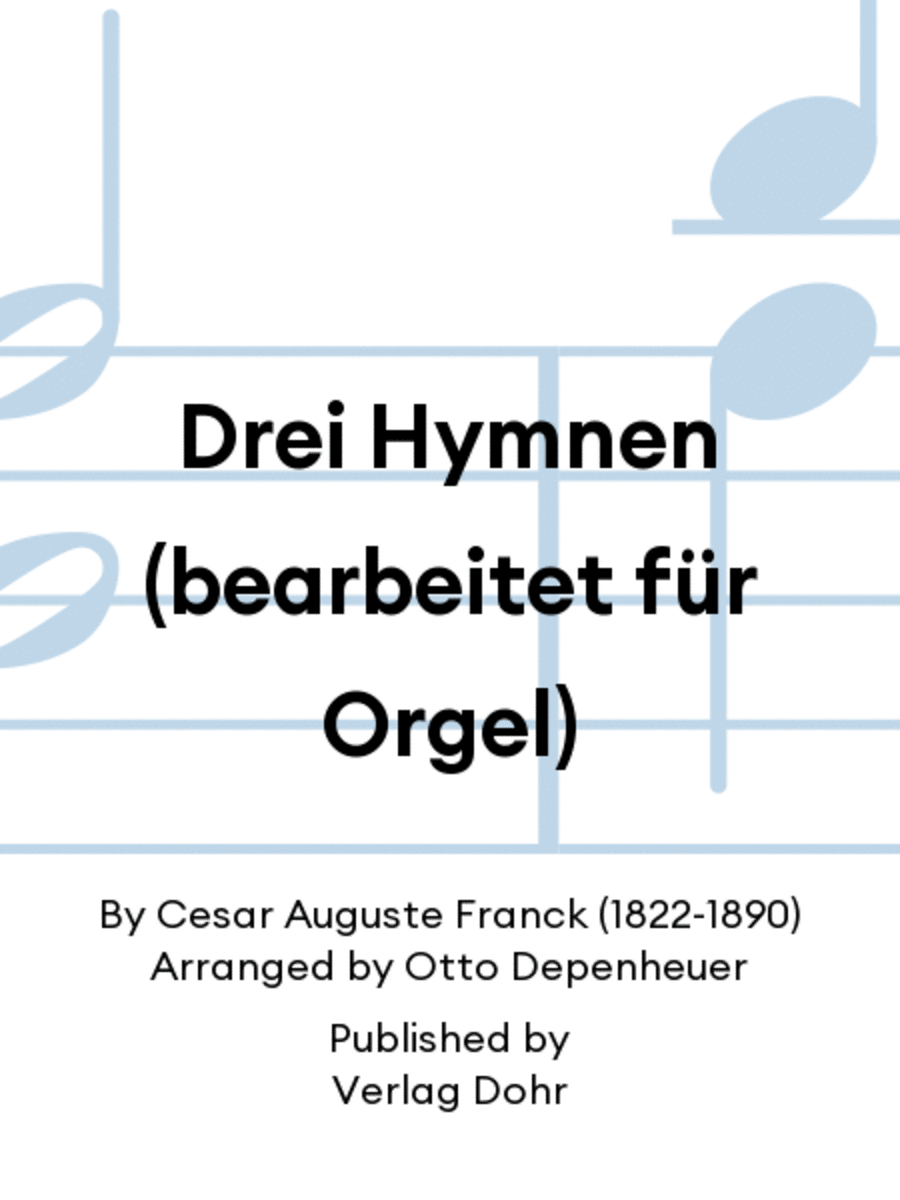 Drei Hymnen (bearbeitet für Orgel)