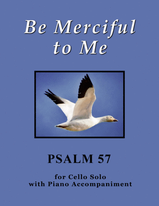 Book cover for Be Merciful to Me ~ Psalm 57 (for Cello Solo with Piano accompaniment)