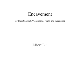 Encavement for Bass Clarinet, Cello, Piano and Percussion - Full Score