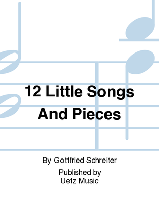 12 Little Songs And Pieces