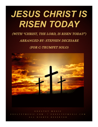 Jesus Christ Is Risen Today (with "Christ, The Lord, Is Risen Today") (for C-Trumpet Solo and Piano)