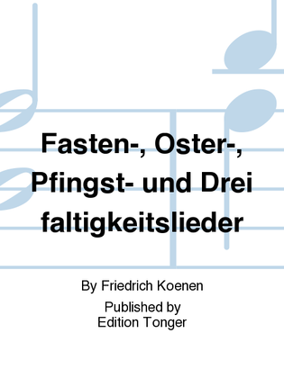 Fasten-, Oster-, Pfingst- und Dreifaltigkeitslieder