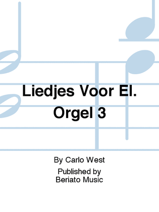 Liedjes Voor El. Orgel 3