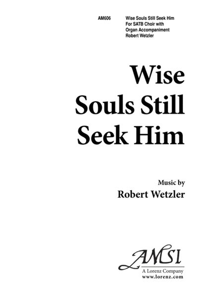 Wise Souls Still Seek Him