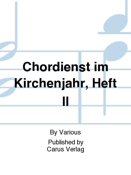 Chordienst im Kirchenjahr, Heft II