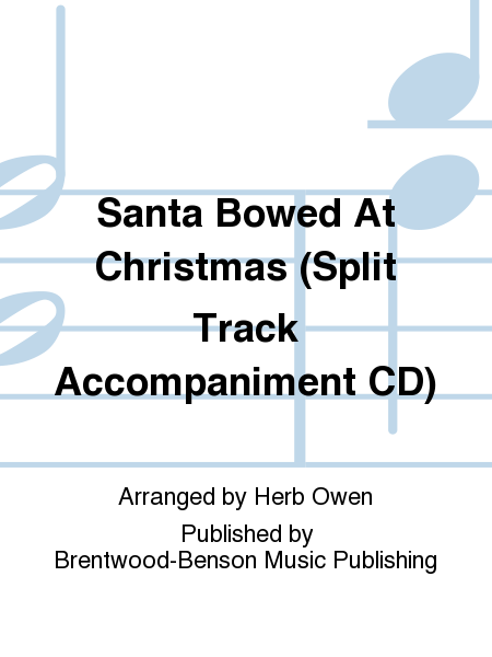 Santa Bowed At Christmas (Split Track Accompaniment CD)