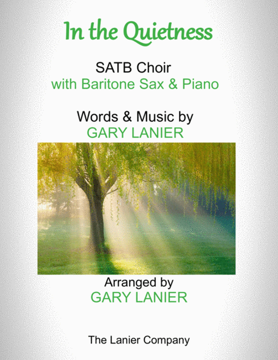 IN THE QUIETNESS (For SATB Choir with Baritone Sax & Piano - separate Octavo, Choir & Baritone Sax P image number null