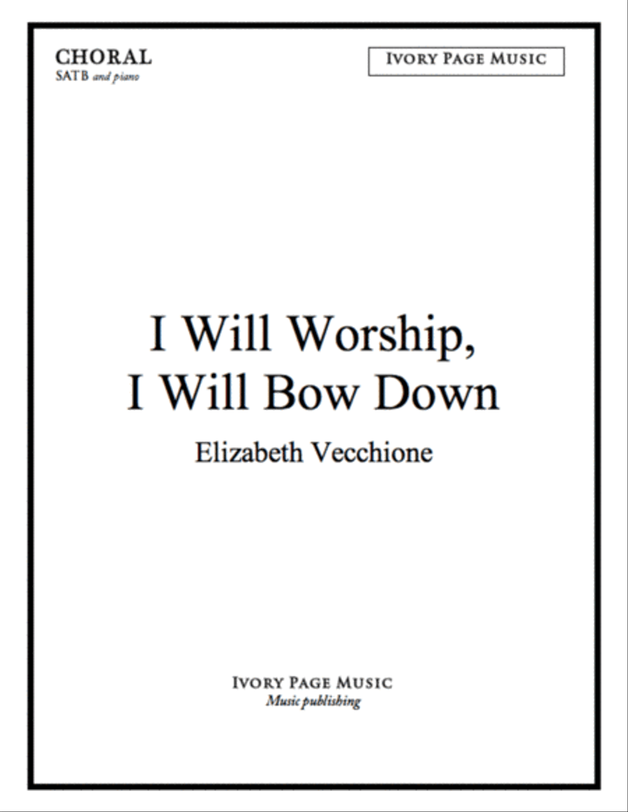 I Will Worship, I Will Bow Down, SATB choral score 4-Part scores gallery preview page 1