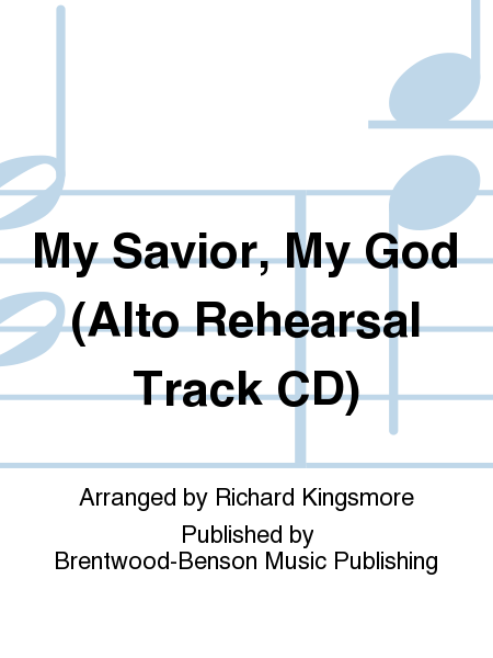 My Savior, My God (Alto Rehearsal Track CD)
