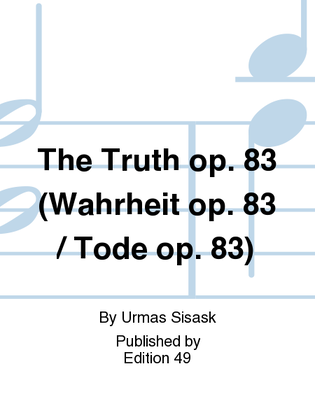 The Truth op. 83 (Wahrheit op. 83 / Tode op. 83)
