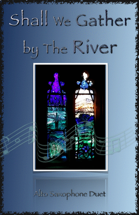 Shall We Gather at The River, Gospel Hymn for Alto Saxophone Duet