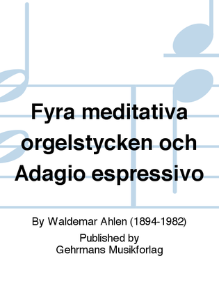 Fyra meditativa orgelstycken och Adagio espressivo