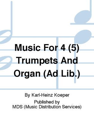 Music for 4 (5) Trumpets and Organ (ad lib.)