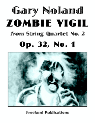 "Zombie Vigil" for string quartet Op. 32, No. 1