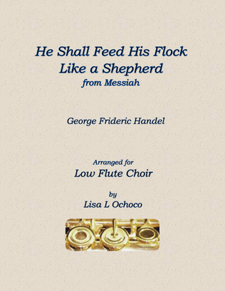 Book cover for He Shall Feed His Flock Like a Shepherd for Low Flute Choir