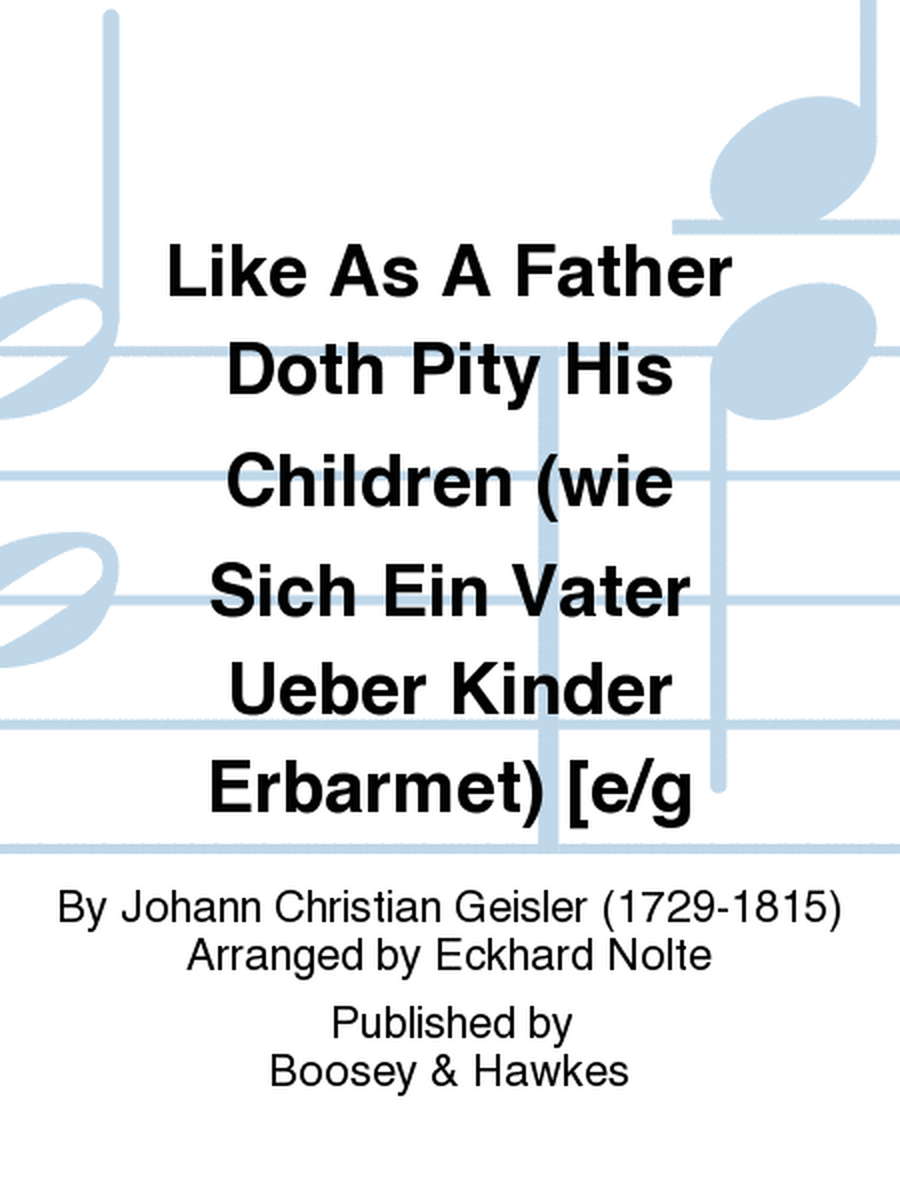 Like As A Father Doth Pity His Children (wie Sich Ein Vater Ueber Kinder Erbarmet) [e/g