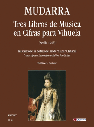 Tres Libros de Musica en Cifras para Vihuela (Sevilla 1546) [Complete Edition]. Transcription in modern notation for Guitar