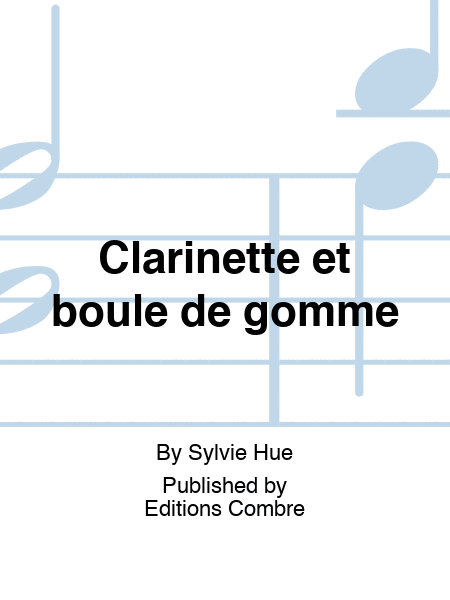 Clarinette et boule de gomme