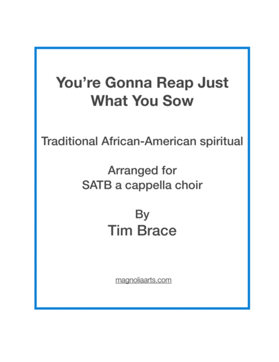 You're Gonna Reap Just What You Sow (traditional African-American spiritual)