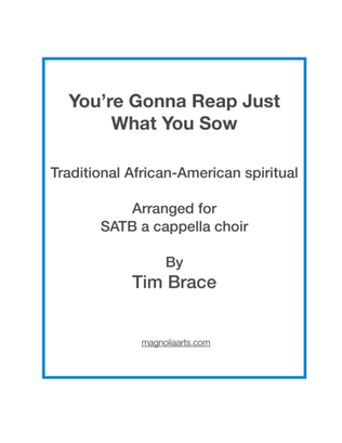 You're Gonna Reap Just What You Sow (traditional African-American spiritual)