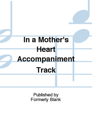 Book cover for In a Mother's Heart Accompaniment Track