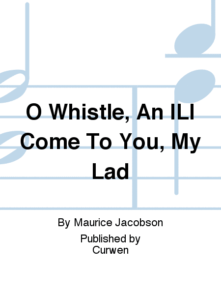 O Whistle, An ILl Come To You, My Lad