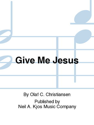 Give Me Jesus