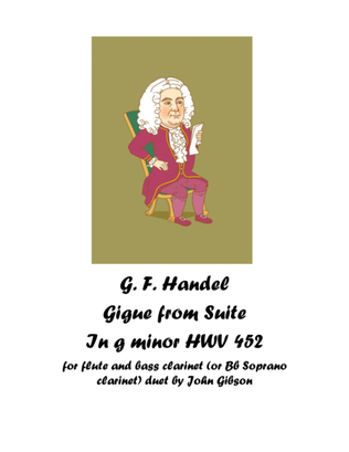 Handel Gigue from Suite in g minor set for flute and bass clarinet (or Bb Sopr.)