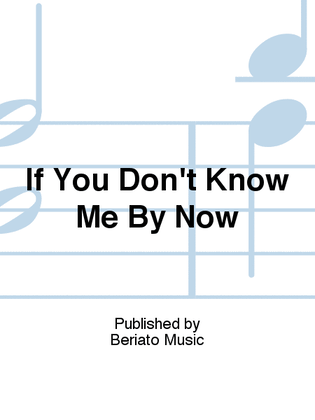 Book cover for If You Don't Know Me By Now