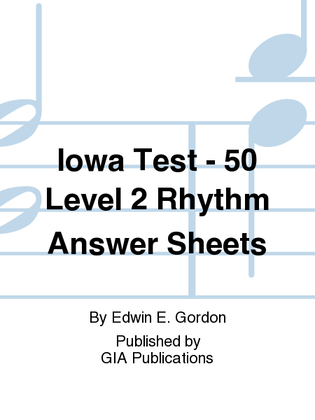Iowa Tests of Music Literacy - 50 Level 2 Rhythm Answer Sheets
